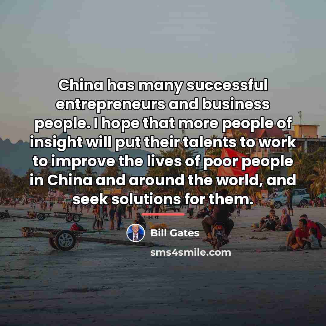 “China has many successful entrepreneurs and business people. I hope…” quote by Bill Gates