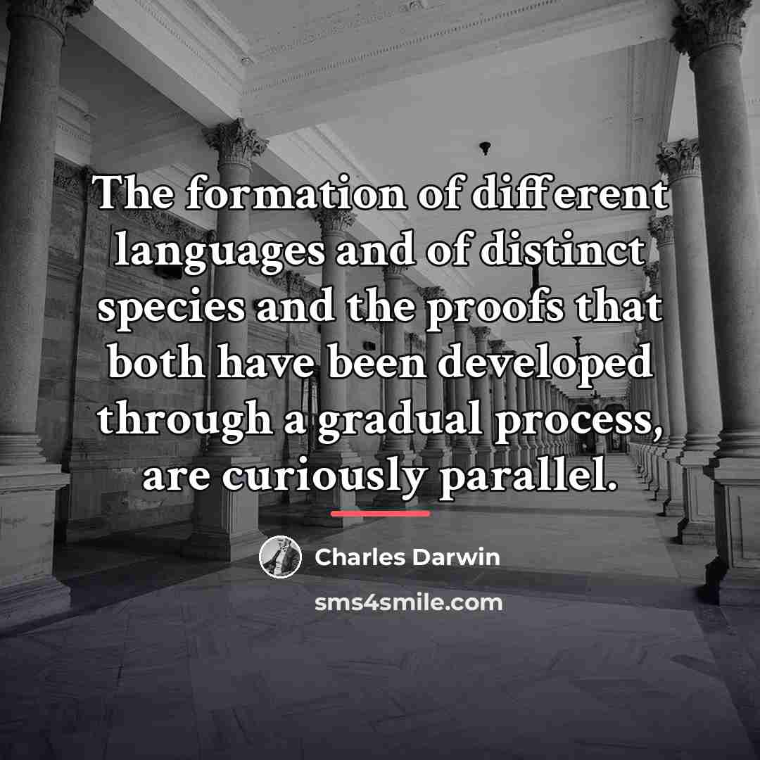 “The formation of different languages and of distinct species and…” quote by Charles Darwin