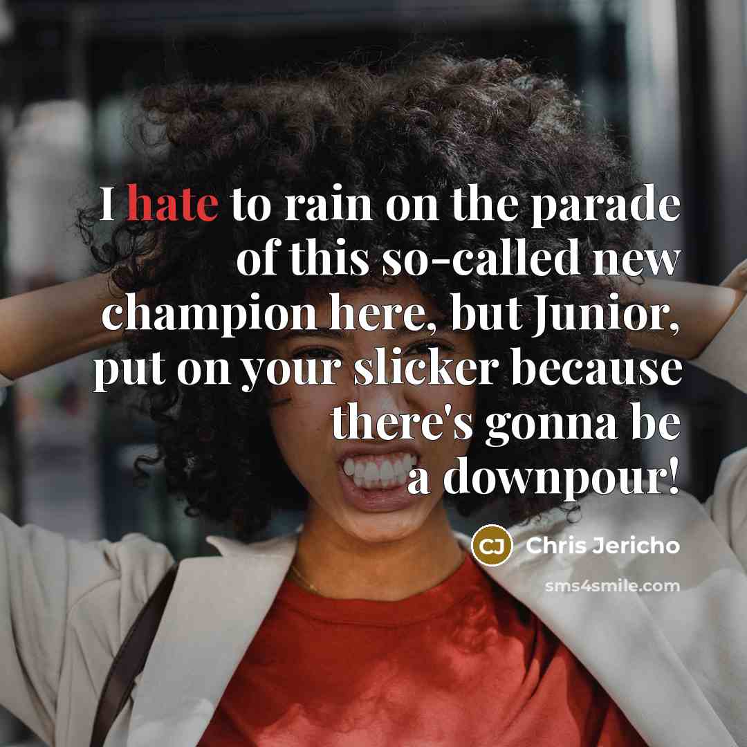 “I hate to rain on the parade of this so-called…” quote by Chris Jericho