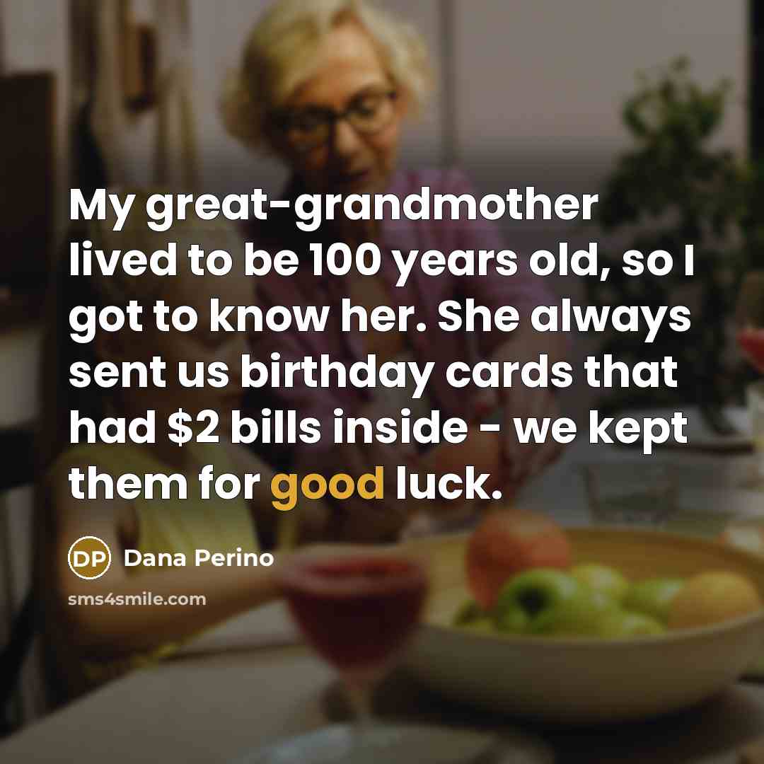“My great-grandmother lived to be 100 years old, so I…” quote by Dana Perino