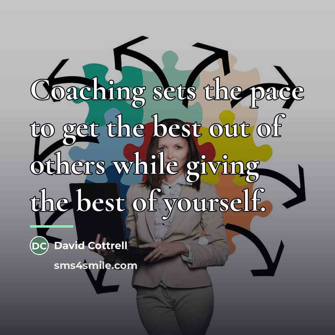 “Coaching sets the pace to get the best out of…” quote by David Cottrell