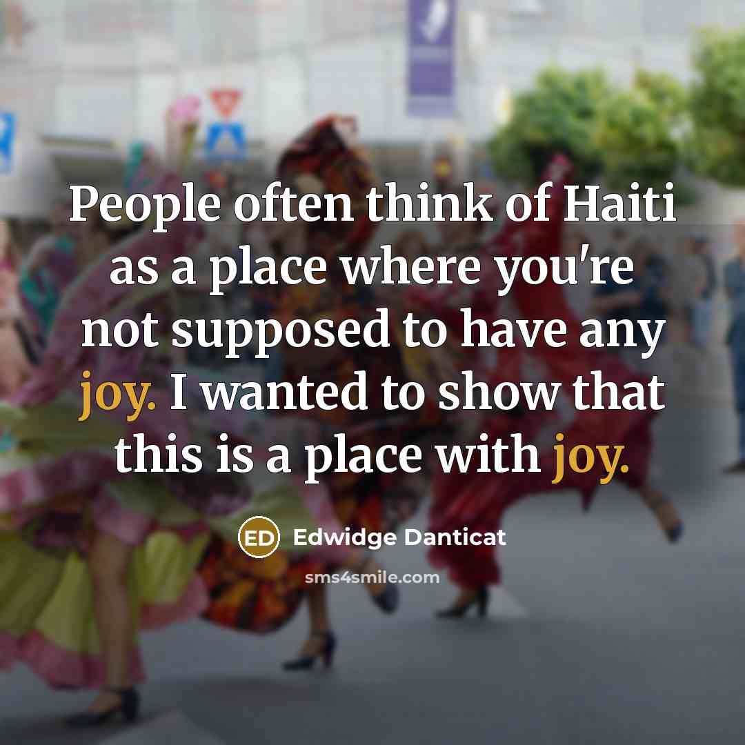 “People often think of Haiti as a place where you're…” quote by Edwidge Danticat