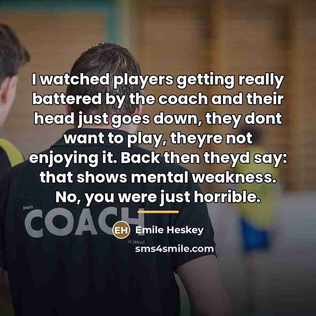 “I watched players getting really battered by the coach and…” quote by Emile Heskey