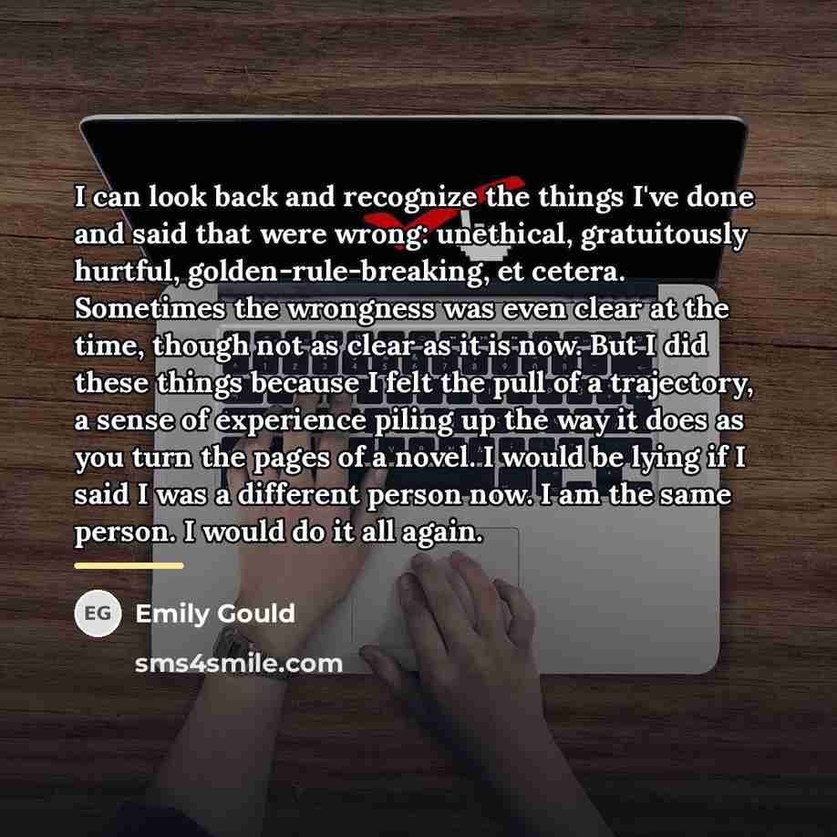 “I can look back and recognize the things I've done…” quote by Emily Gould