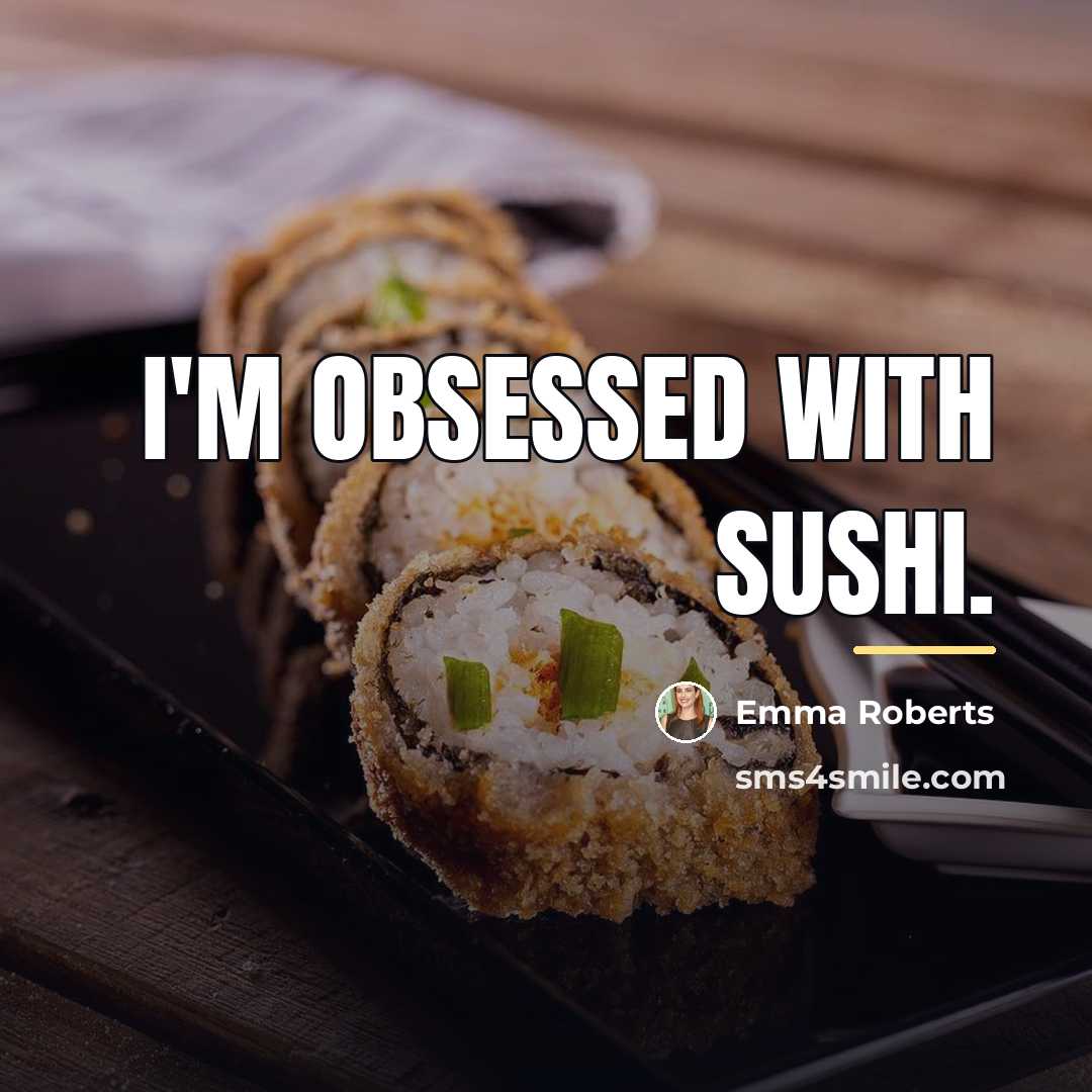 “I'm obsessed with sushi.…” quote by Emma Roberts