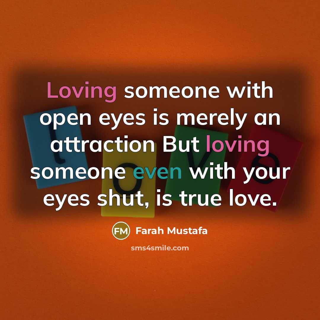 “Loving someone with open eyes is merely an attraction But…” quote by Farah Mustafa
