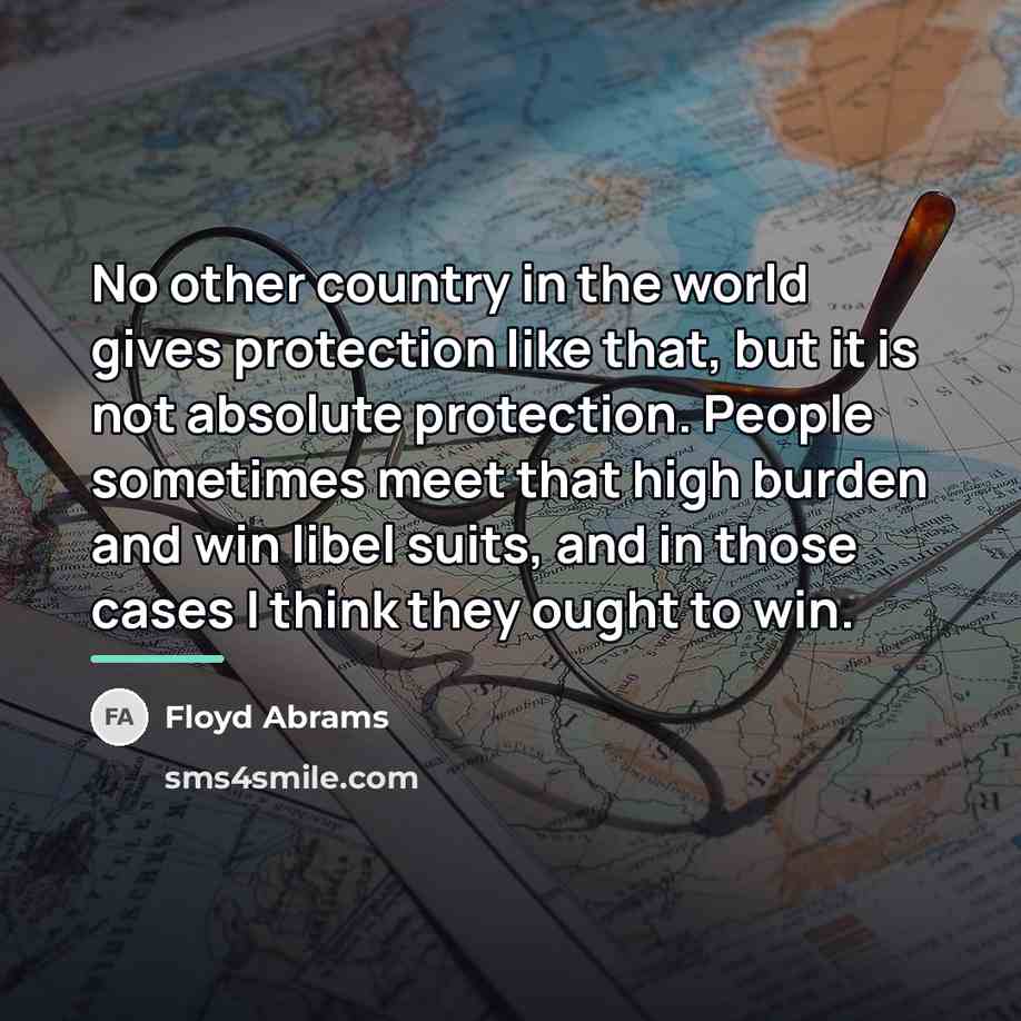 “No other country in the world gives protection like that,…” quote by Floyd Abrams