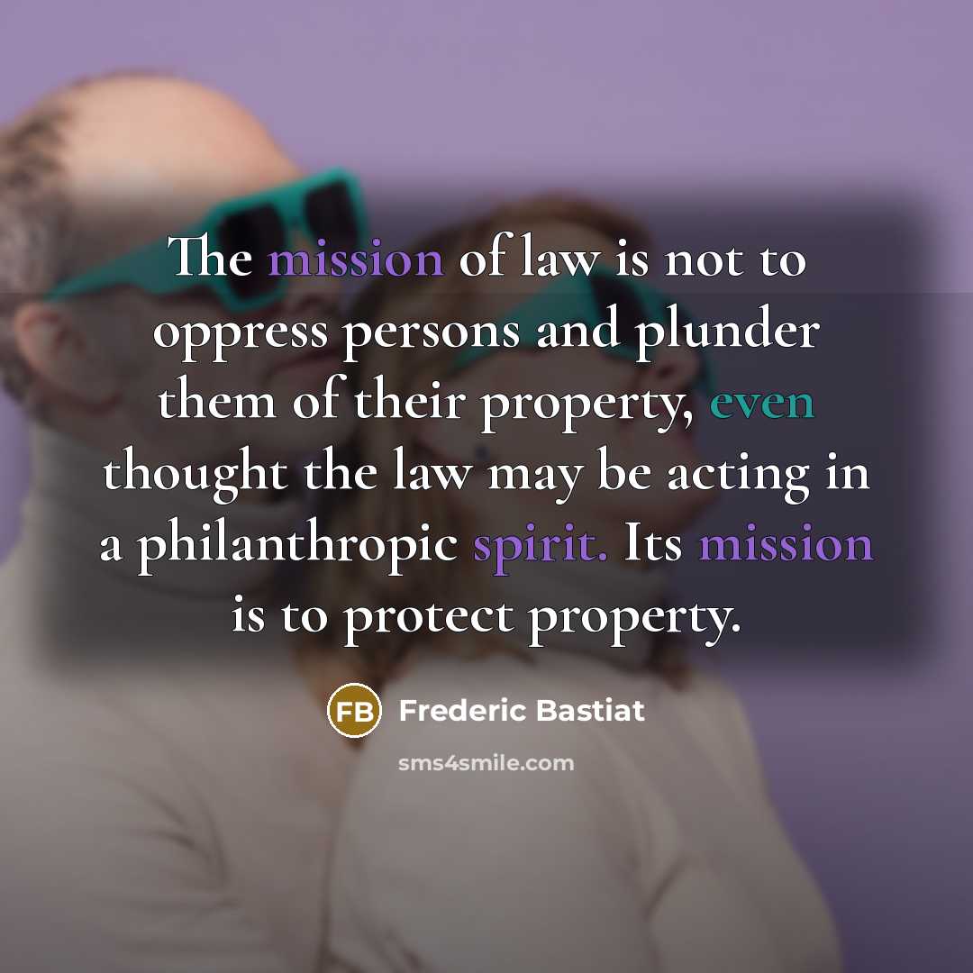 “The mission of law is not to oppress persons and…” quote by Frederic Bastiat