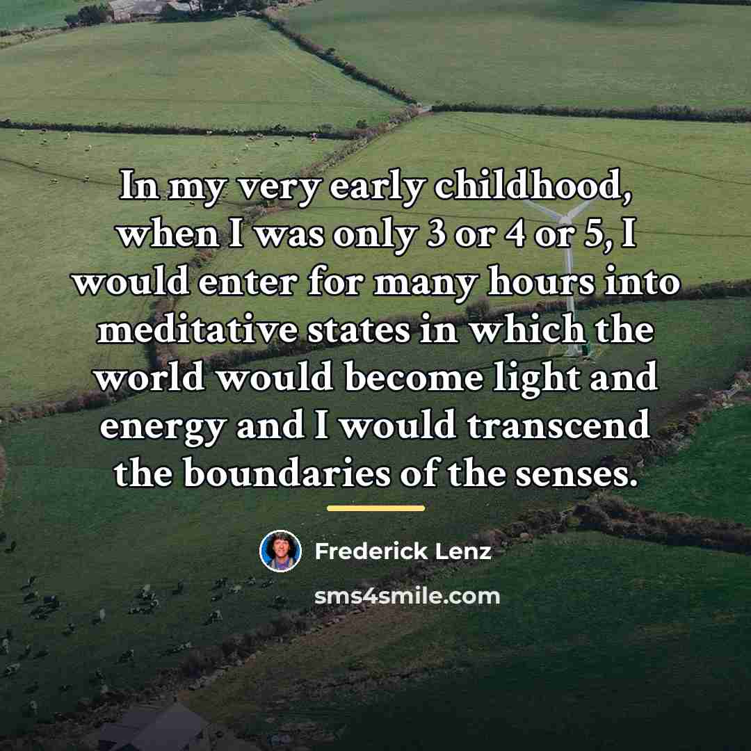 “In my very early childhood, when I was only 3…” quote by Frederick Lenz