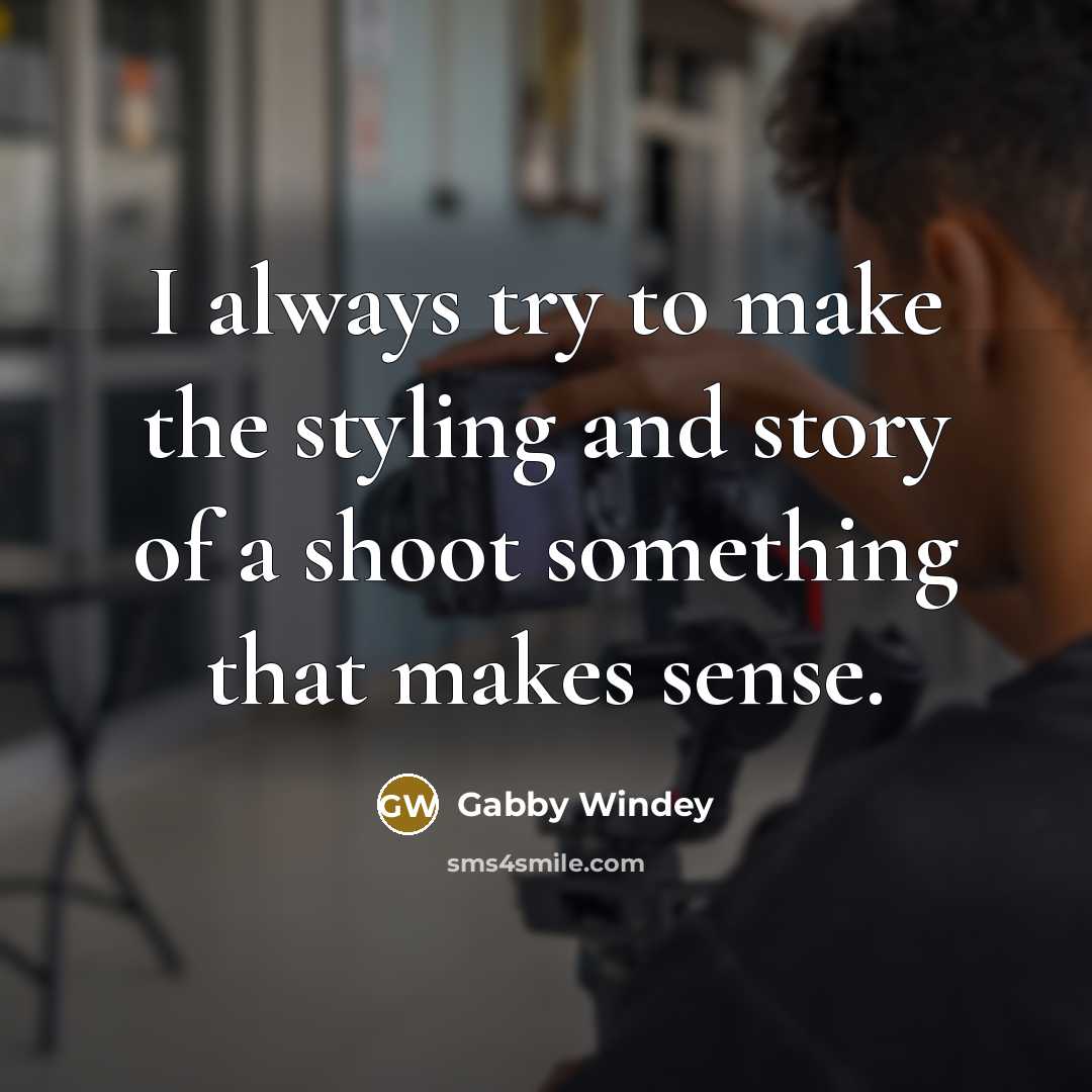 “I always try to make the styling and story of…” quote by Gabby Windey