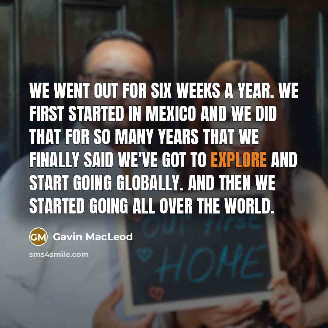 “We went out for six weeks a year. We first…” quote by Gavin MacLeod