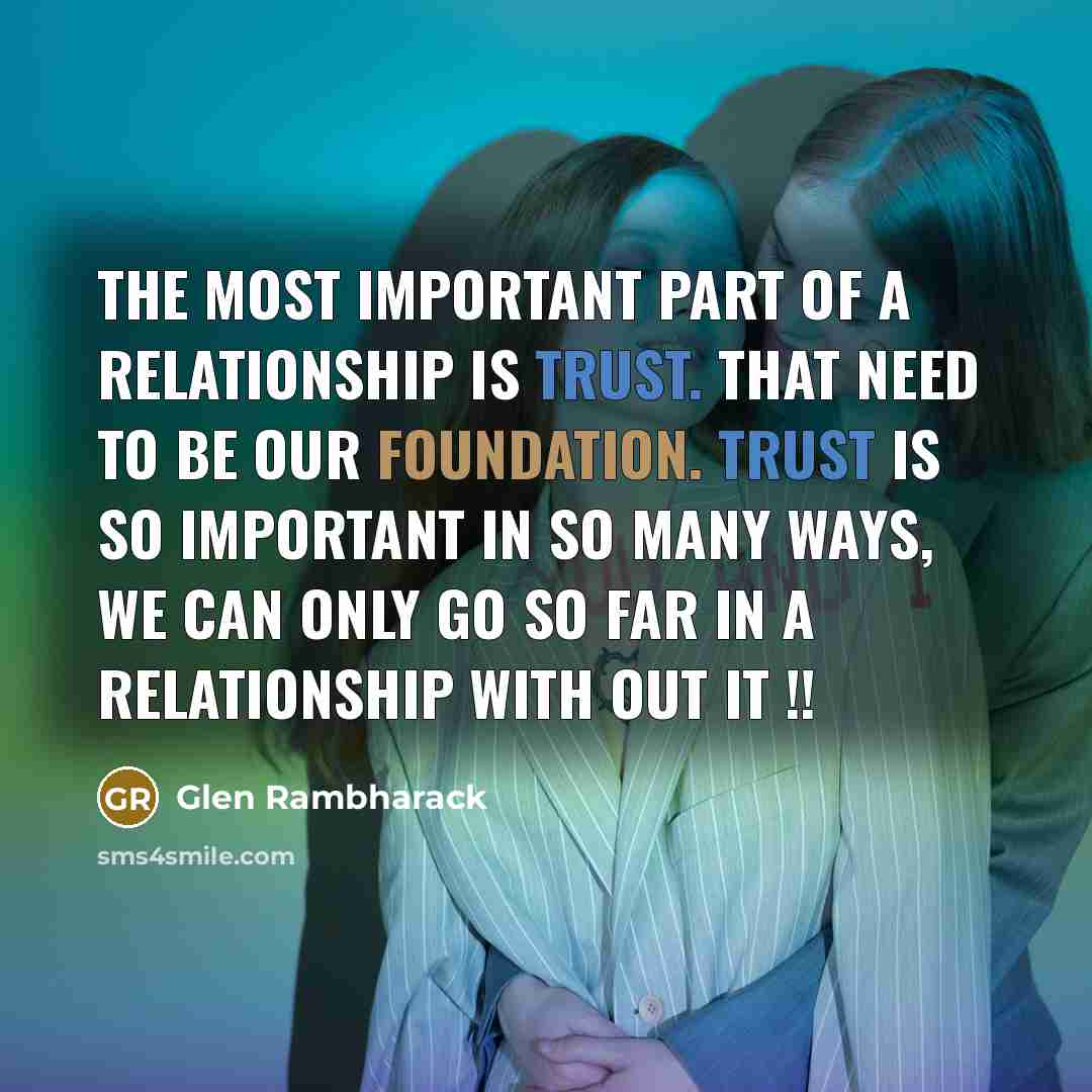 “The most Important part of a relationship is Trust. That…” quote by Glen Rambharack