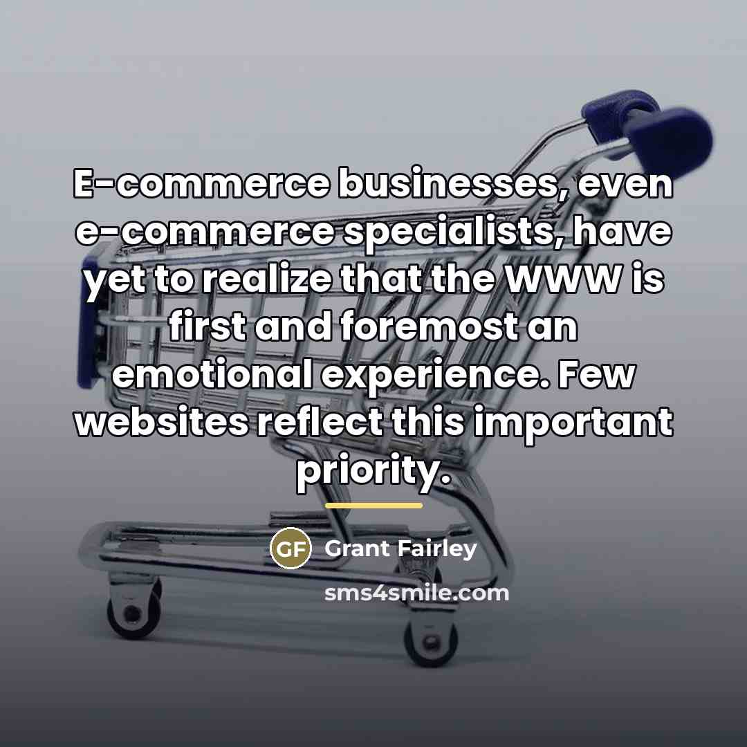“E-commerce businesses, even e-commerce specialists, have yet to realize that…” quote by Grant Fairley