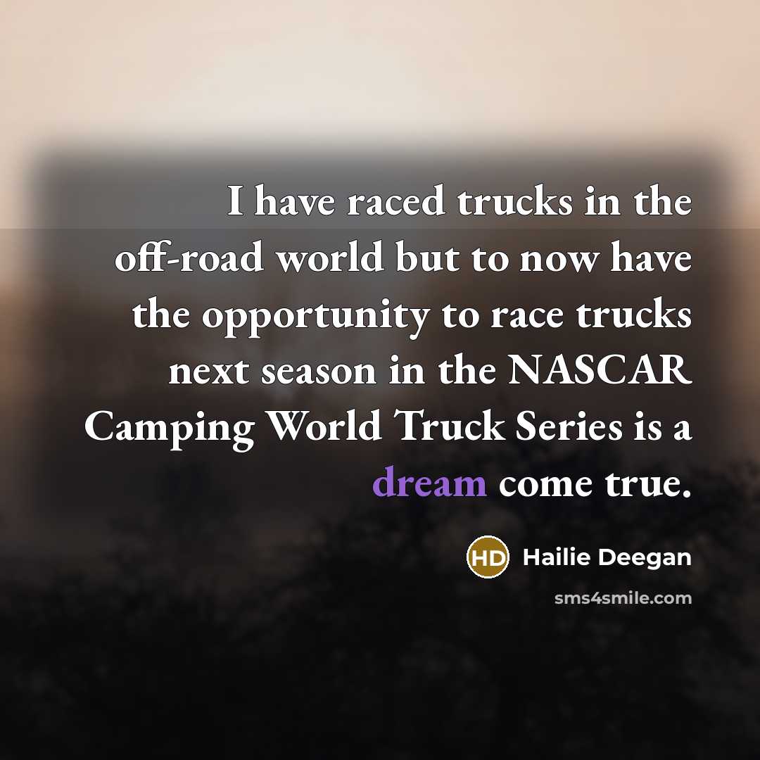 “I have raced trucks in the off-road world but to…” quote by Hailie Deegan