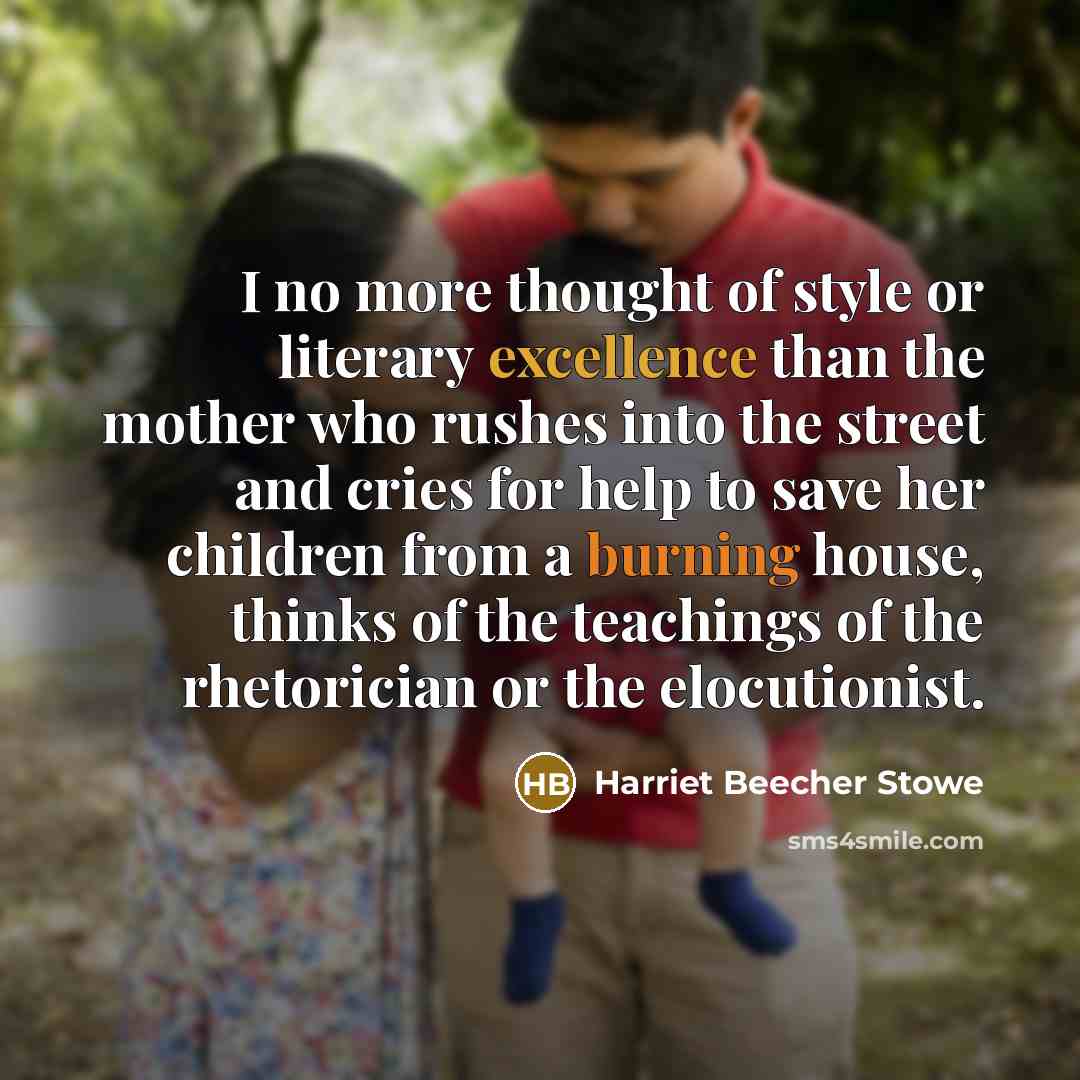 “I no more thought of style or literary excellence than…” quote by Harriet Beecher Stowe