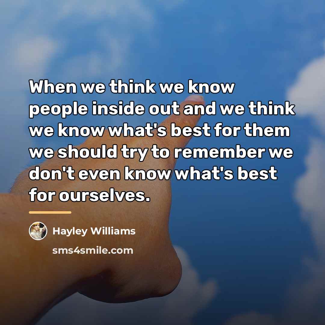 “When we think we know people inside out and we…” quote by Hayley Williams