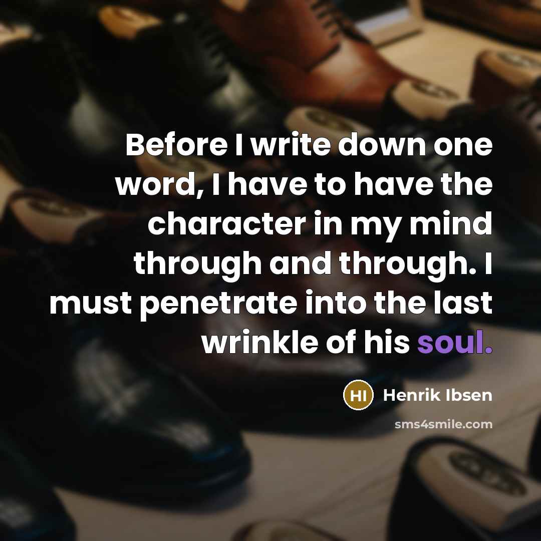 “Before I write down one word, I have to have…” quote by Henrik Ibsen