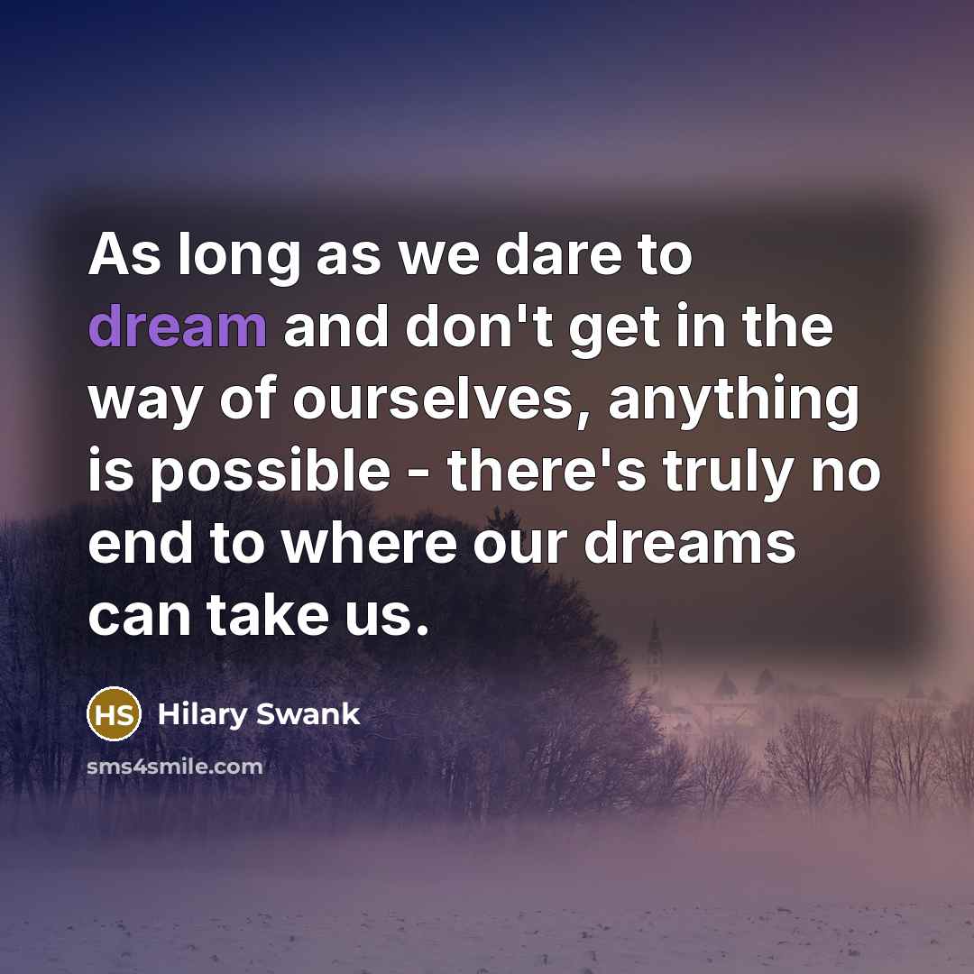 “As long as we dare to dream and don't get…” quote by Hilary Swank