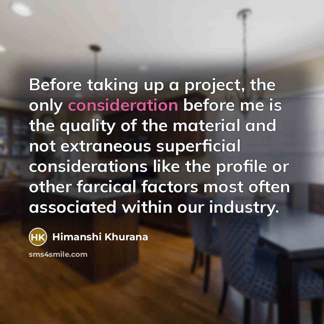 “Before taking up a project, the only consideration before me…” quote by Himanshi Khurana