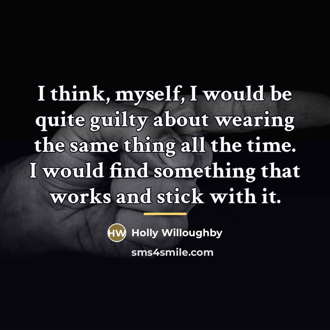 “I think, myself, I would be quite guilty about wearing…” quote by Holly Willoughby