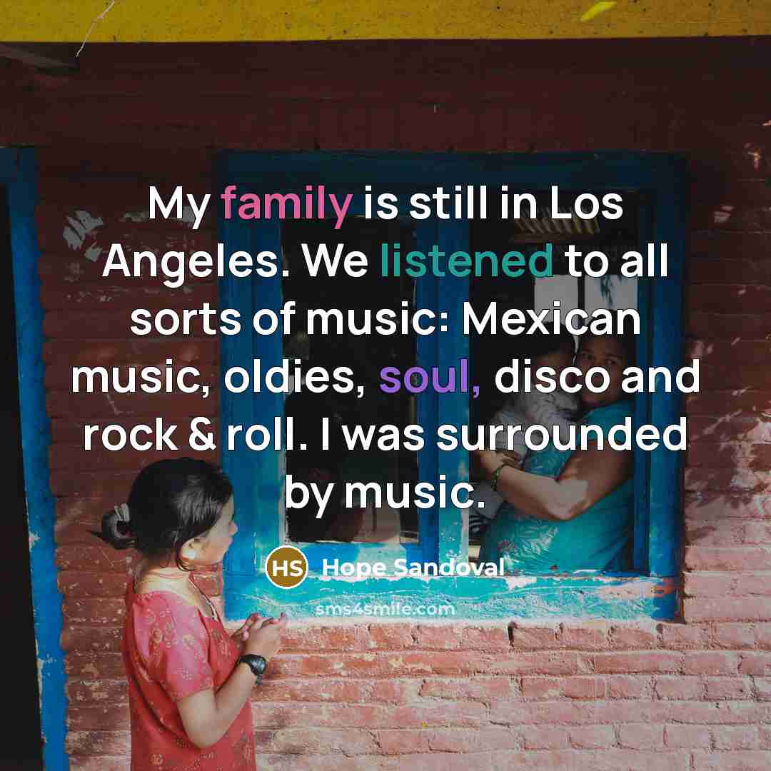 “My family is still in Los Angeles. We listened to…” quote by Hope Sandoval