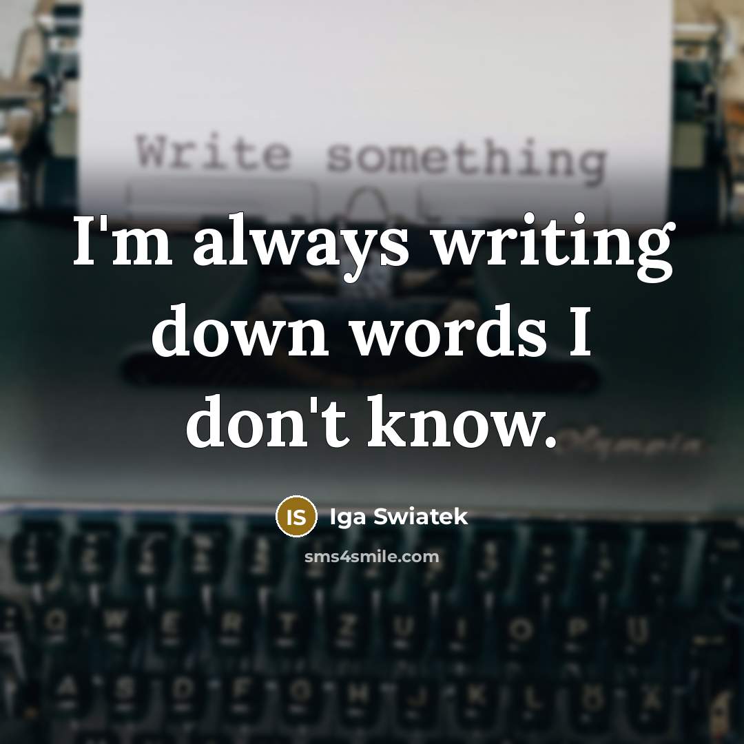 “I'm always writing down words I don't know.…” quote by Iga Swiatek