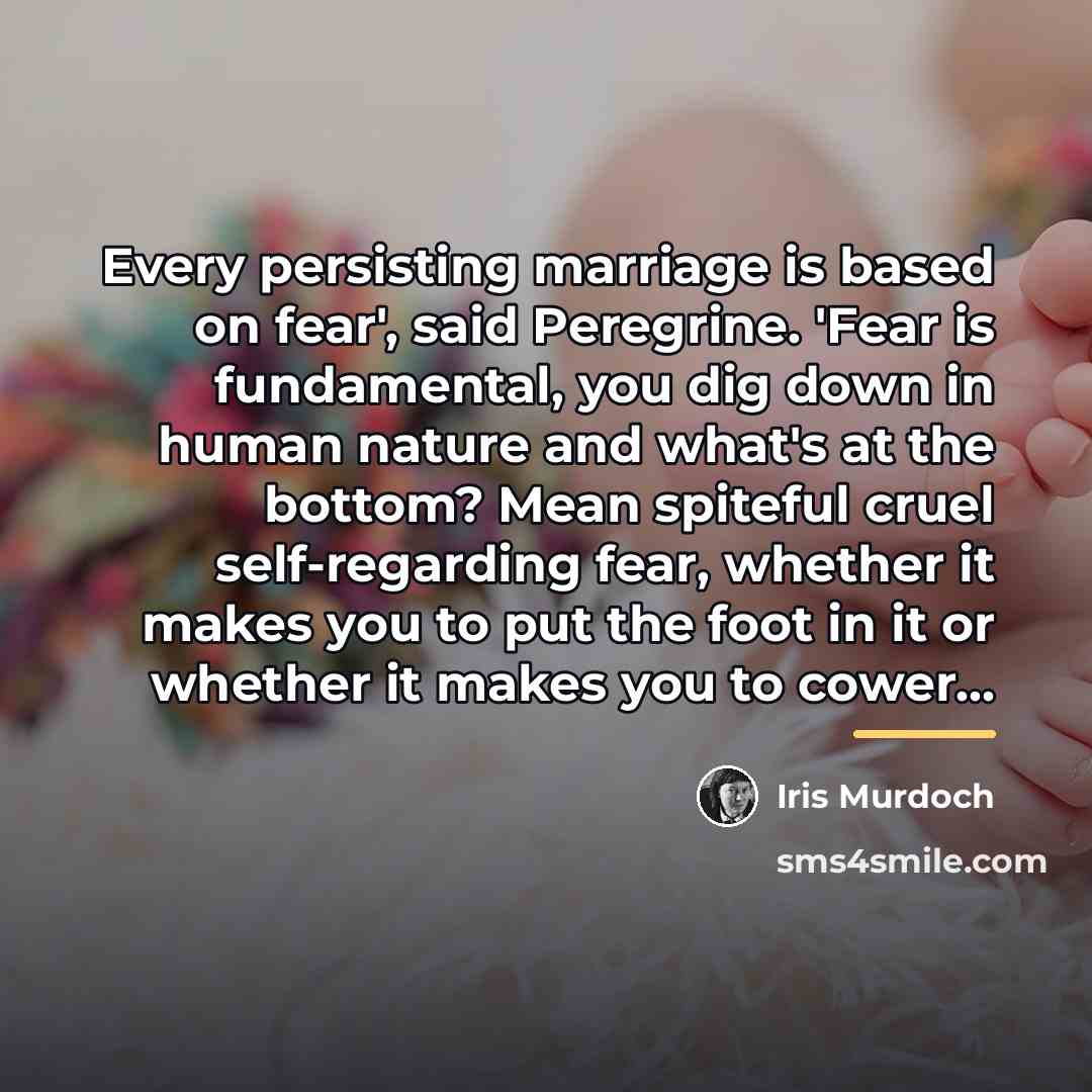 “Every persisting marriage is based on fear', said Peregrine. 'Fear…” quote by Iris Murdoch