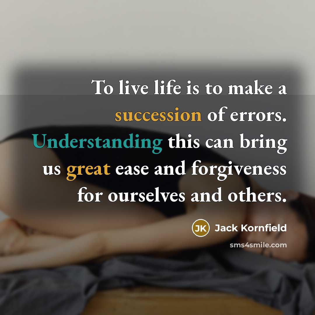“To live life is to make a succession of errors.…” quote by Jack Kornfield