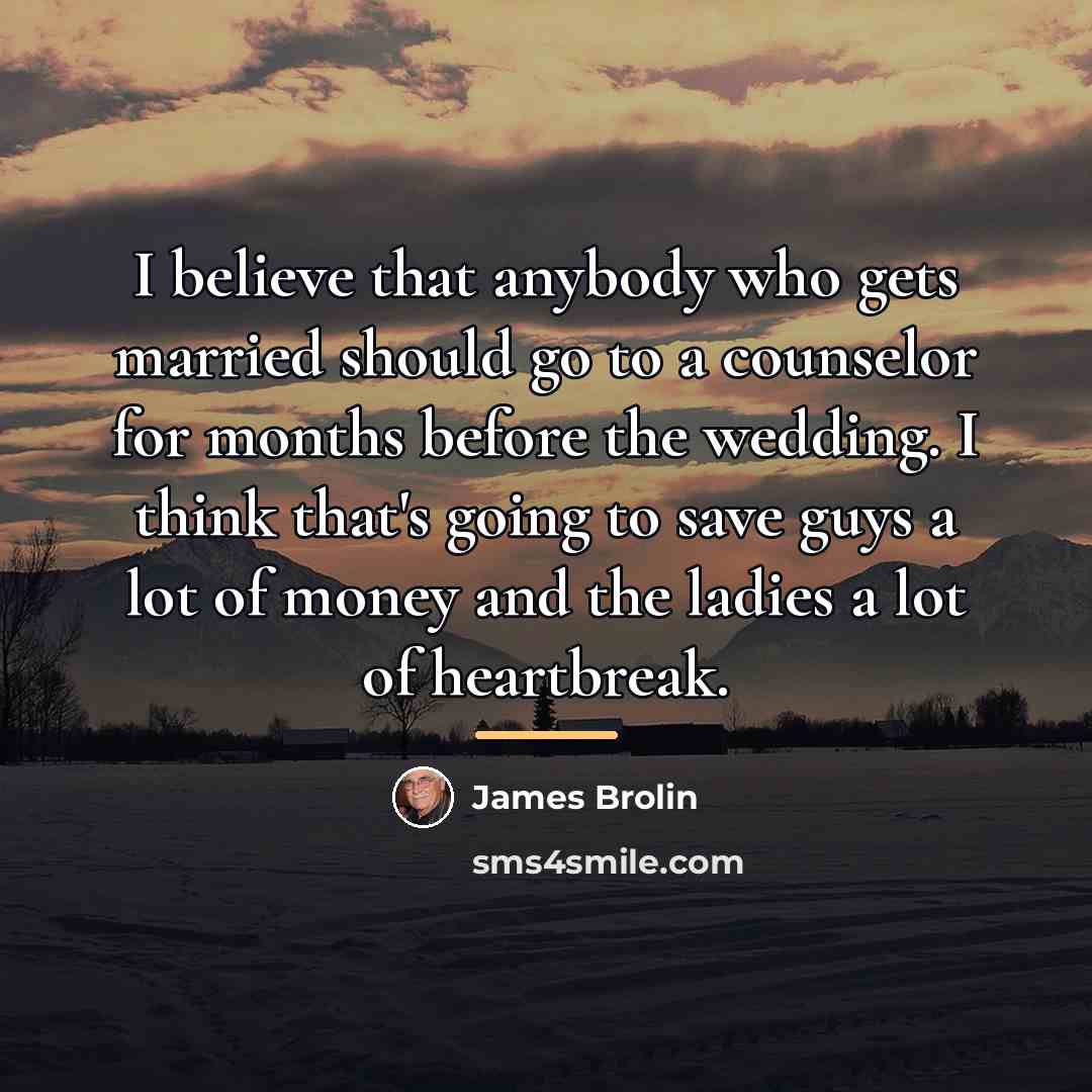 “I believe that anybody who gets married should go to…” quote by James Brolin
