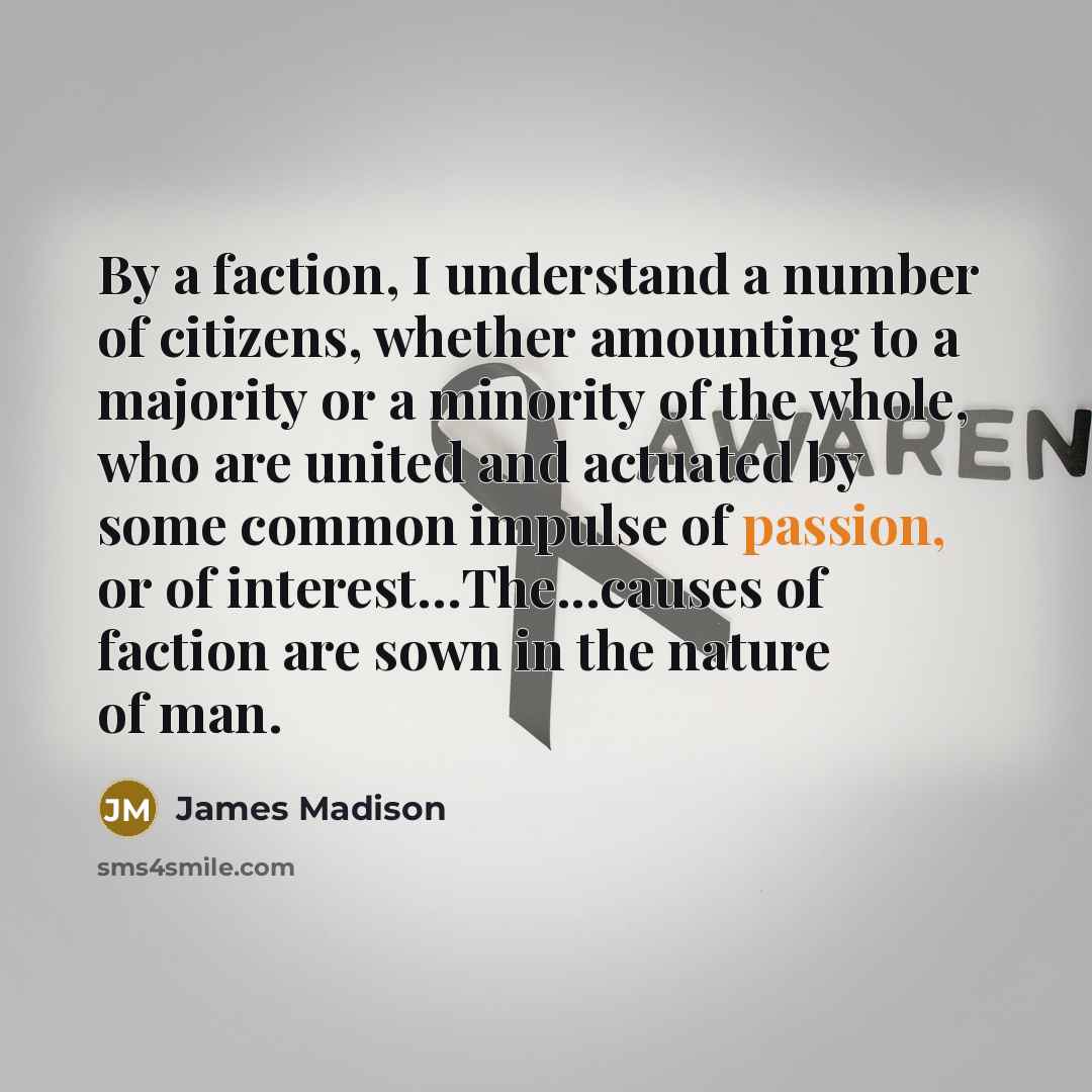 “By a faction, I understand a number of citizens, whether…” quote by James Madison