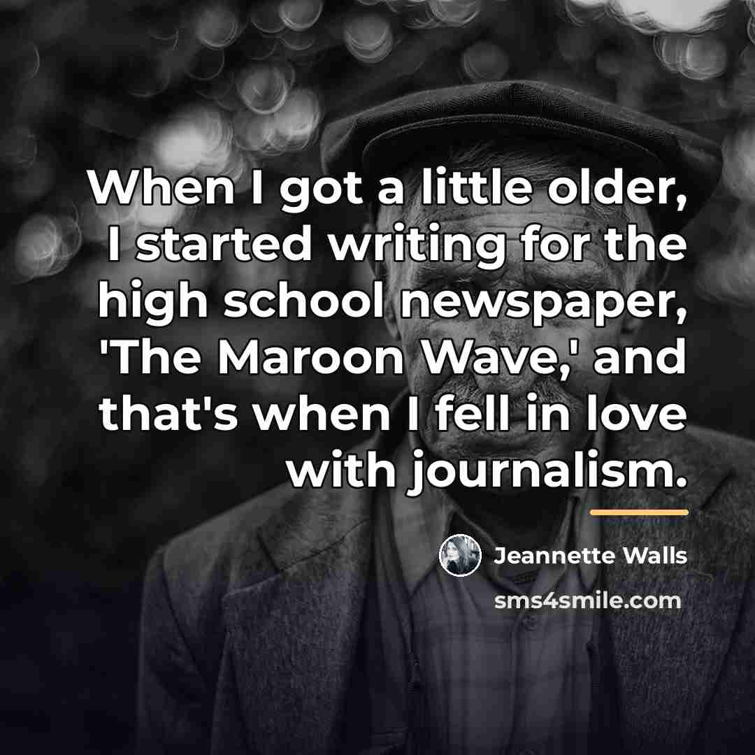“When I got a little older, I started writing for…” quote by Jeannette Walls