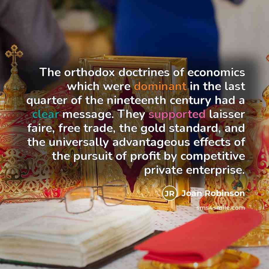 “The orthodox doctrines of economics which were dominant in the…” quote by Joan Robinson