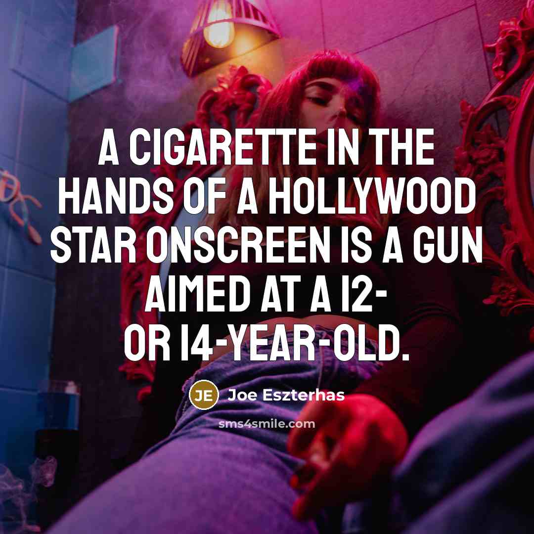“A cigarette in the hands of a Hollywood star onscreen…” quote by Joe Eszterhas