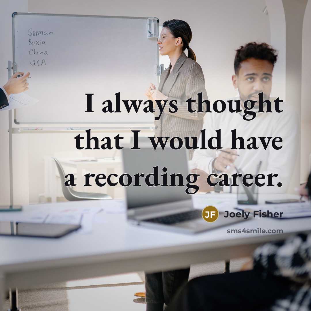 “I always thought that I would have a recording career.…” quote by Joely Fisher