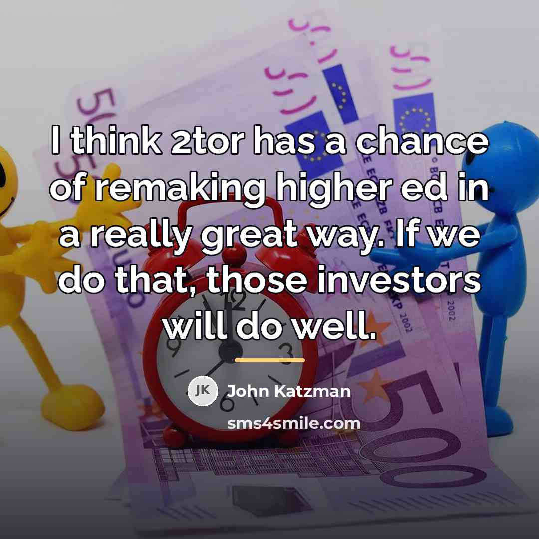 “I think 2tor has a chance of remaking higher ed…” quote by John Katzman