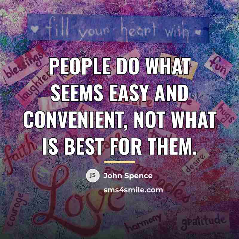 “People do what seems easy and convenient, not what is…” quote by John Spence