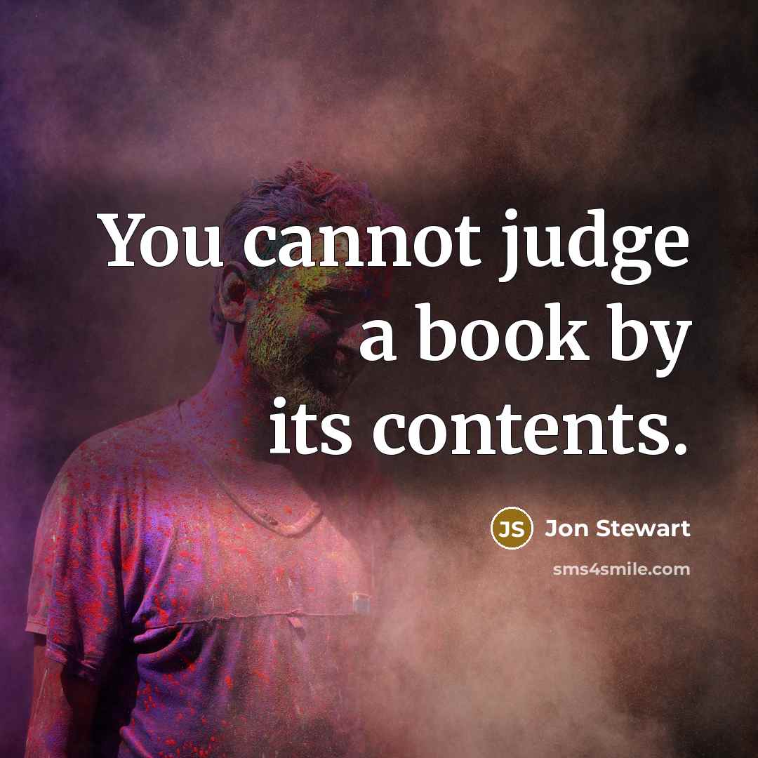 “You cannot judge a book by its contents.…” quote by Jon Stewart