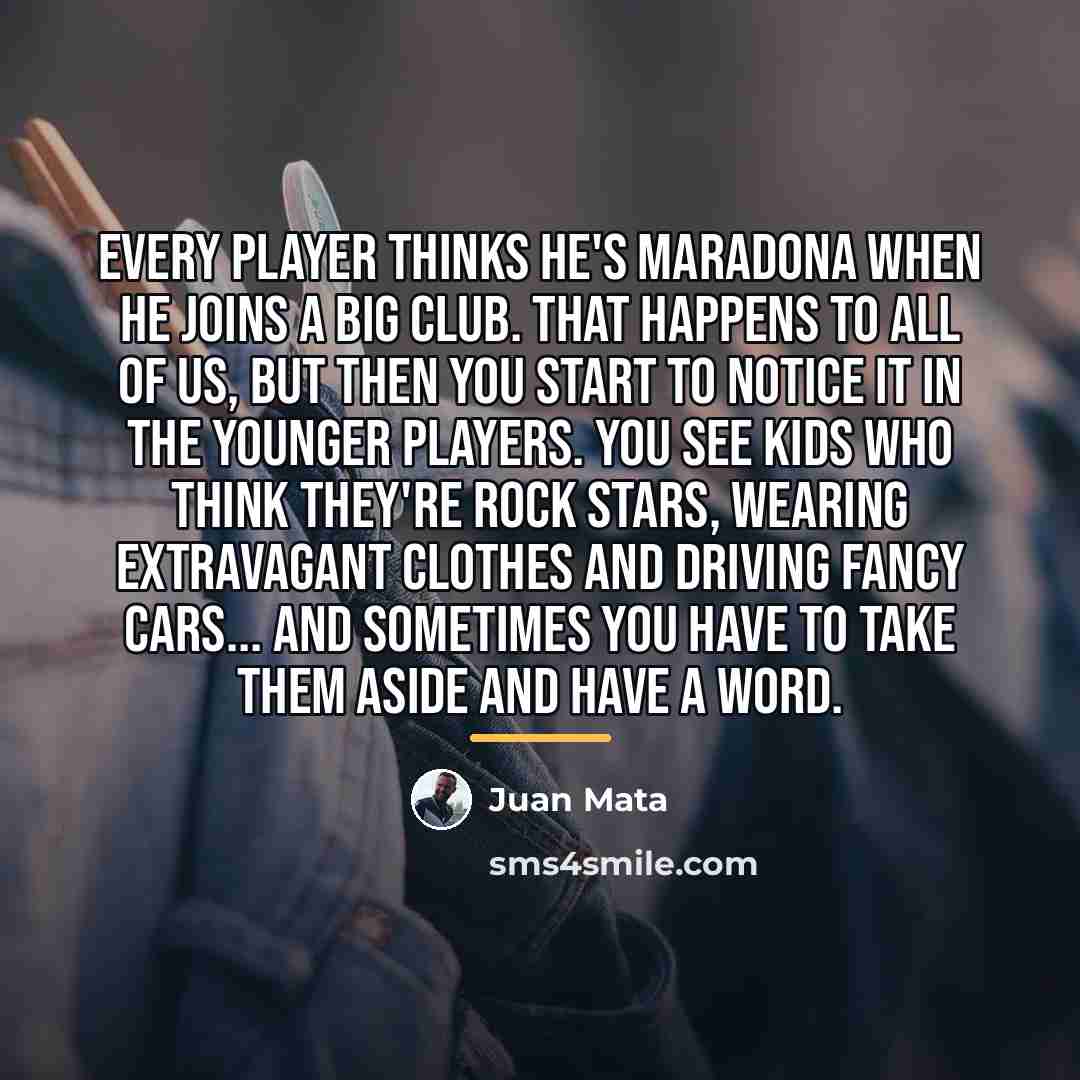 “Every player thinks he's Maradona when he joins a big…” quote by Juan Mata