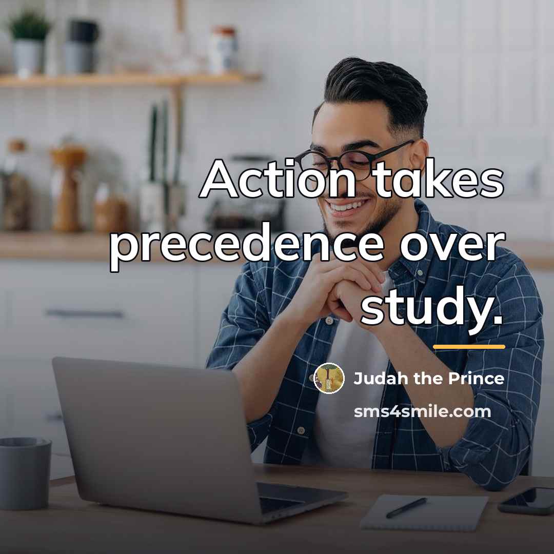 “Action takes precedence over study.…” quote by Judah the Prince