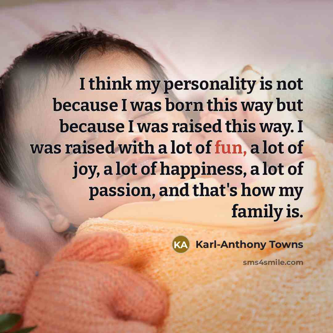 “I think my personality is not because I was born…” quote by Karl-Anthony Towns