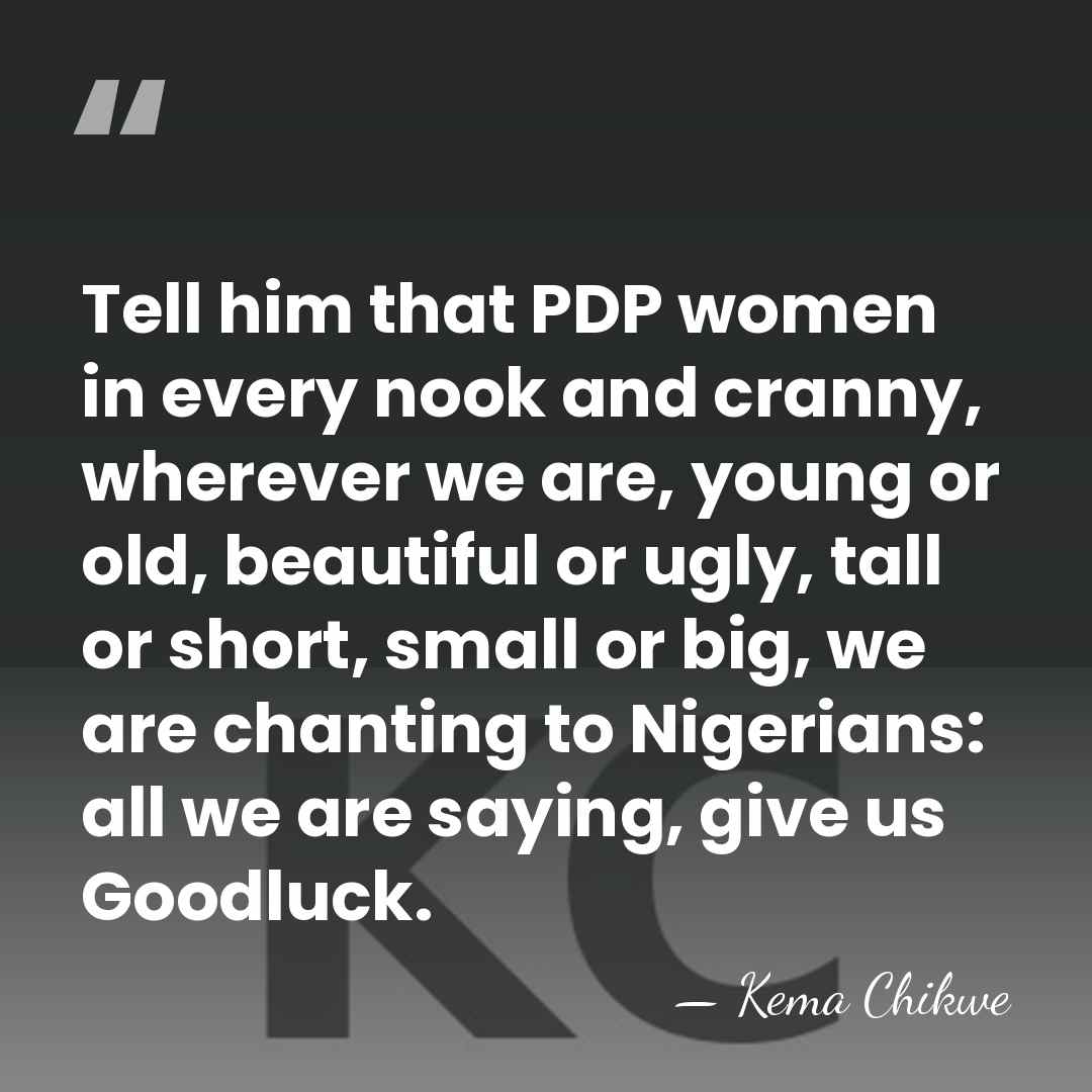 Tell him that PDP women in every nook and cranny, wherever we&hellip; - Kema Chikwe