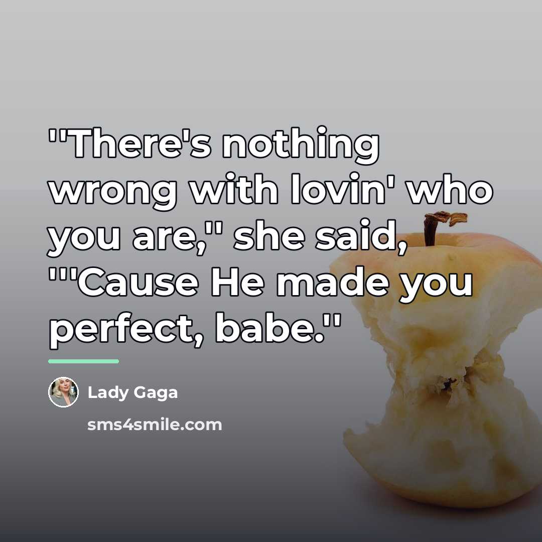 “''There's nothing wrong with lovin' who you are,'' she said,…” quote by Lady Gaga