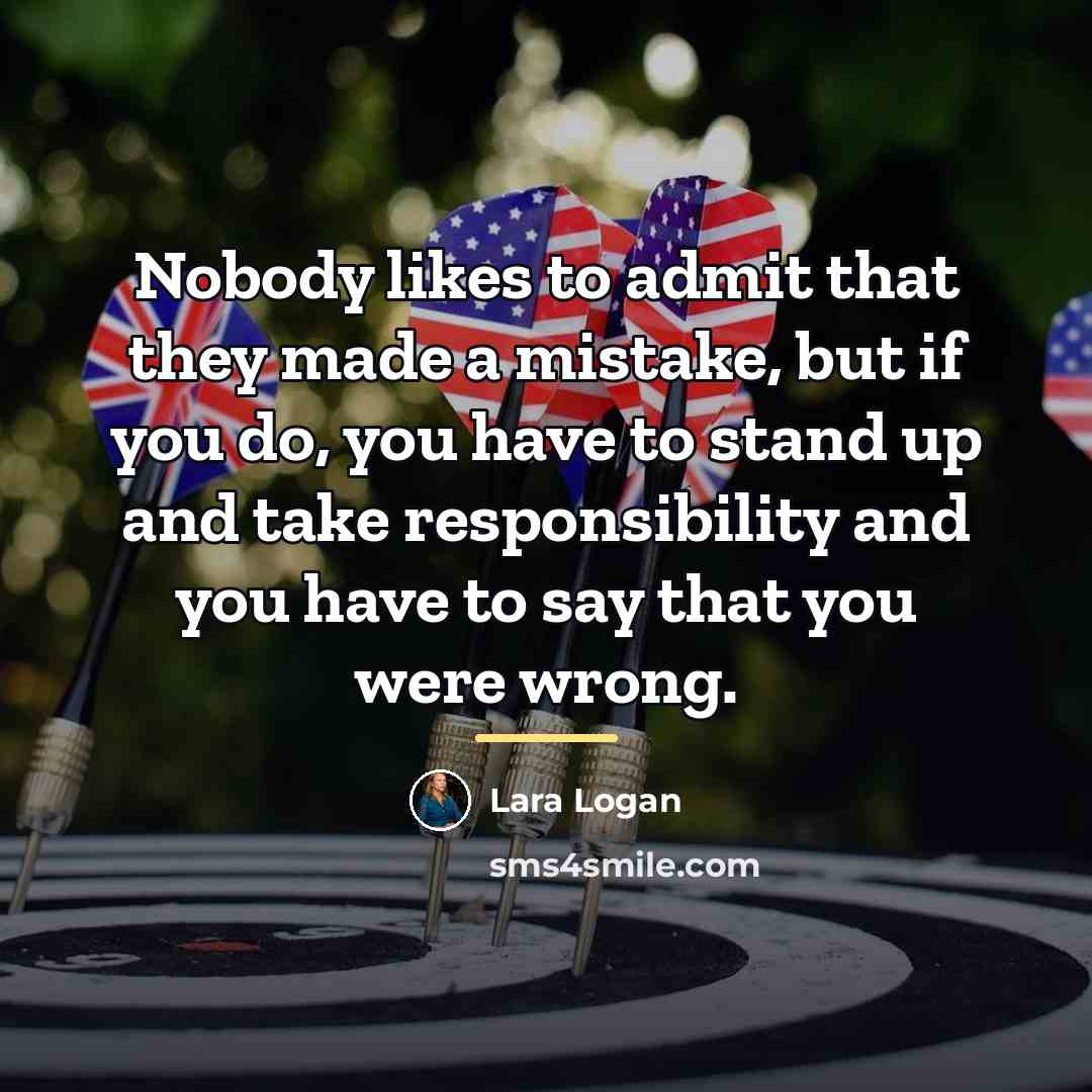“Nobody likes to admit that they made a mistake, but…” quote by Lara Logan