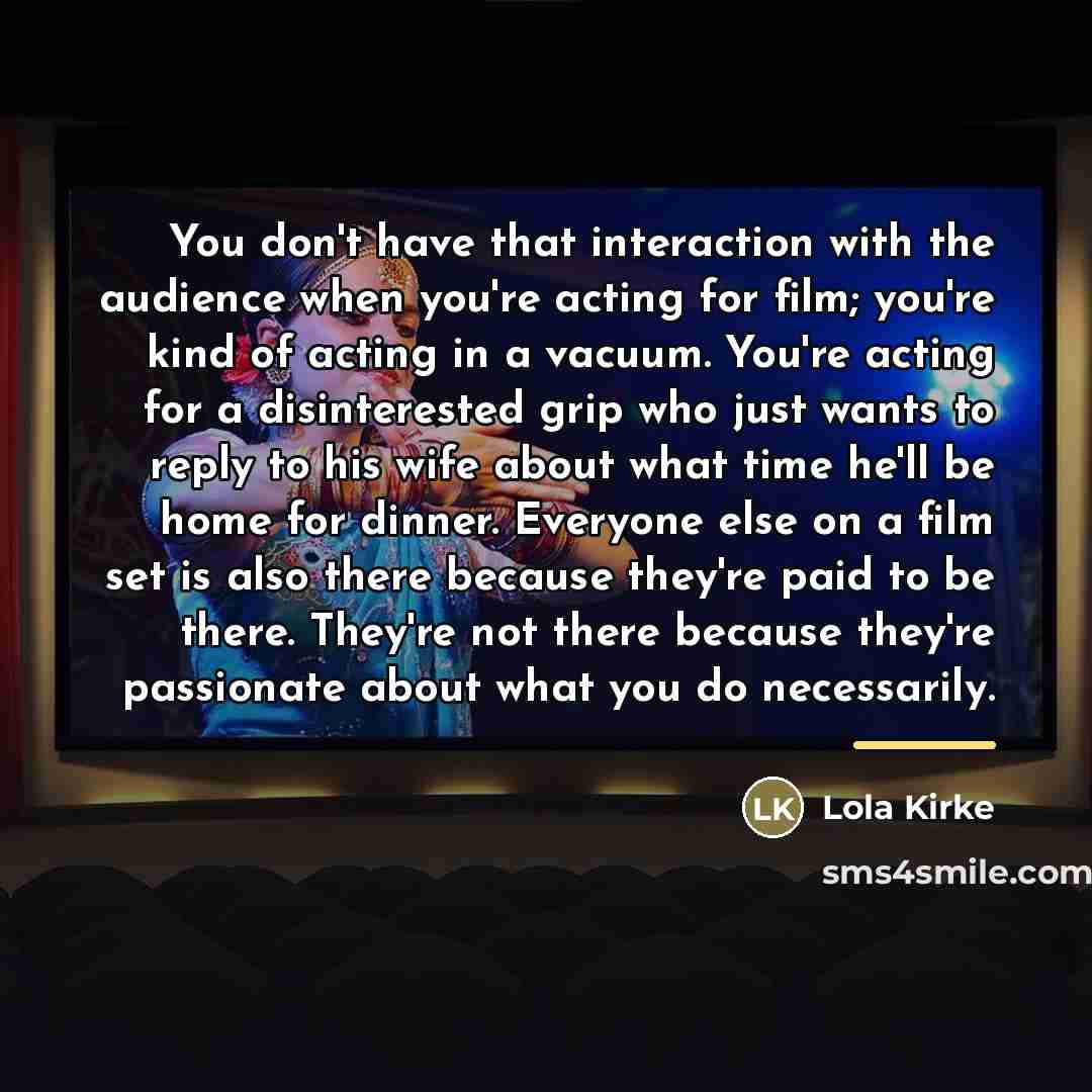 “You don't have that interaction with the audience when you're…” quote by Lola Kirke