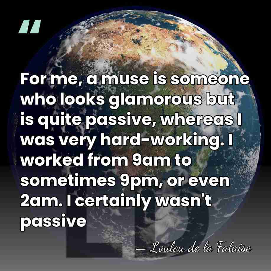 For me, a muse is someone who looks glamorous but is quite&hellip; - Loulou de la Falaise