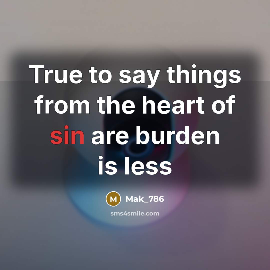 “True to say things from the heart of sin are…” quote by Mak_786