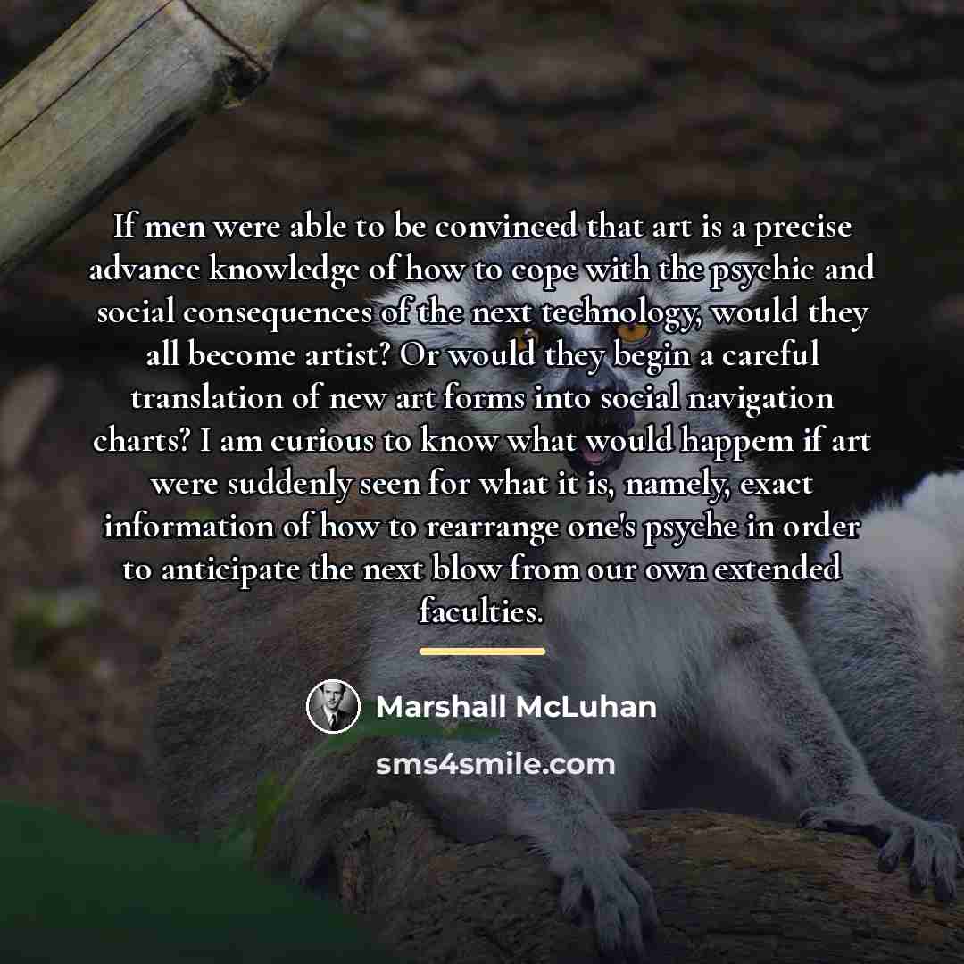 “If men were able to be convinced that art is…” quote by Marshall McLuhan