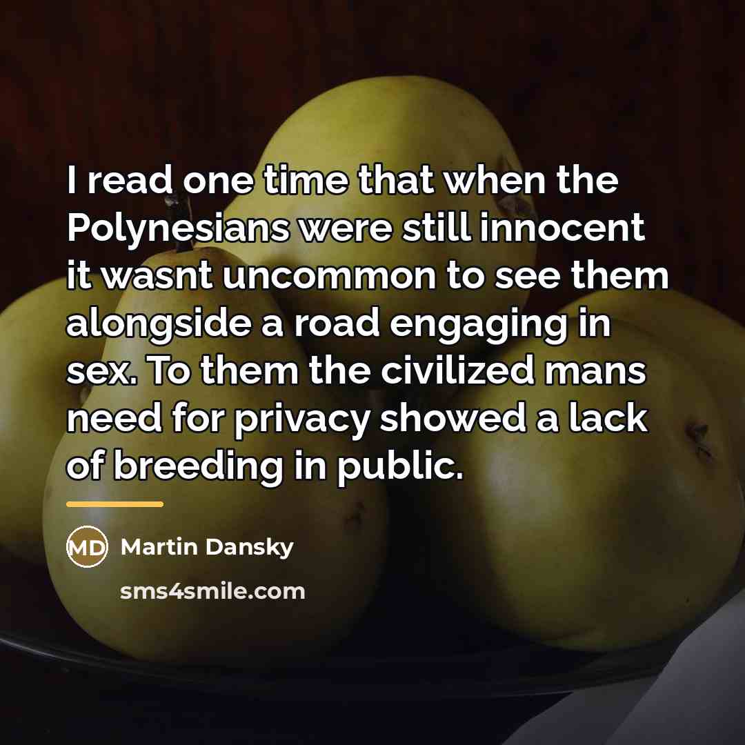 “I read one time that when the Polynesians were still…” quote by Martin Dansky