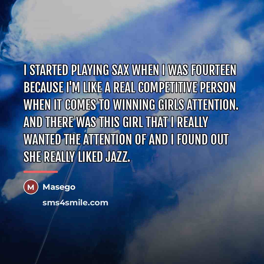 “I started playing sax when I was fourteen because I'm…” quote by Masego