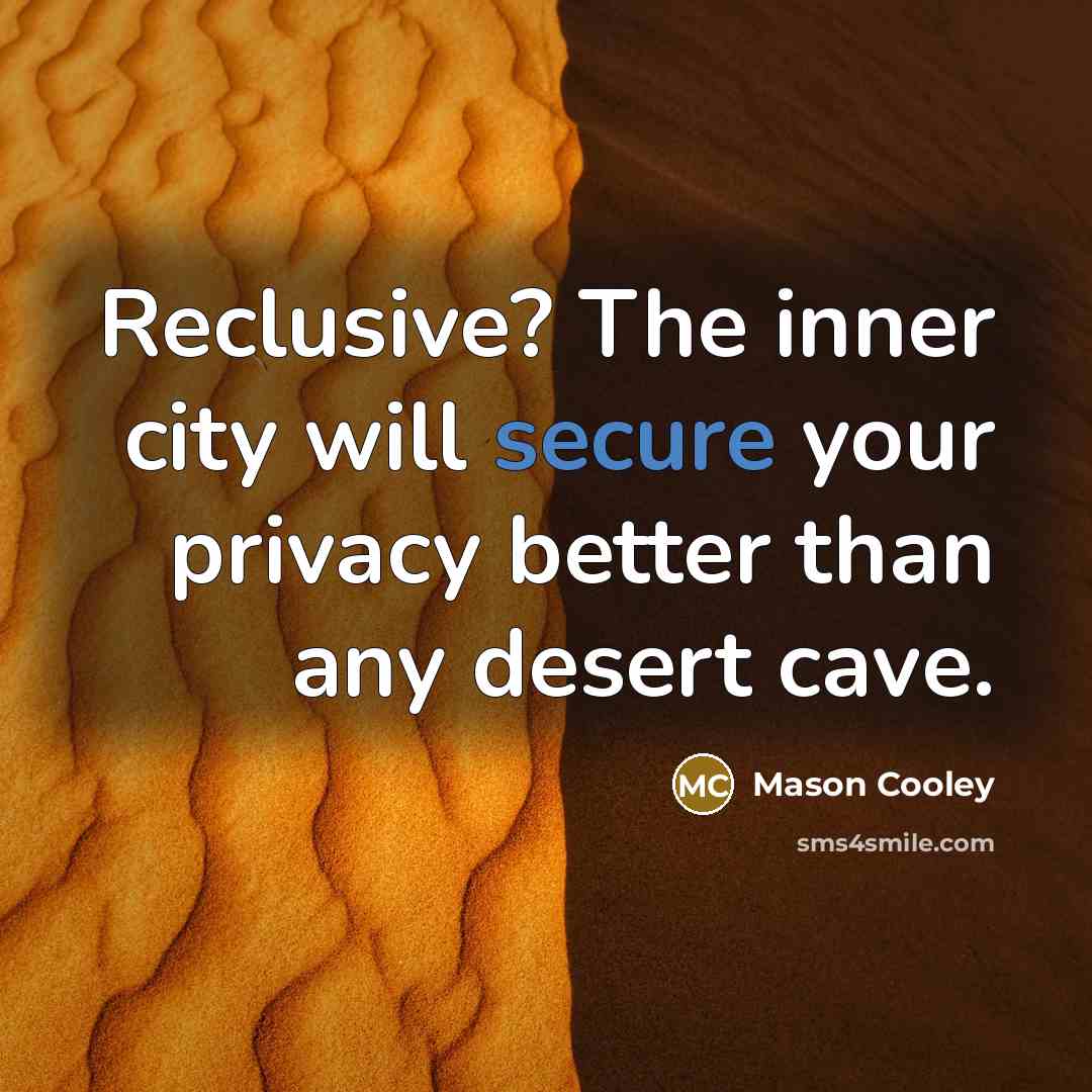 “Reclusive? The inner city will secure your privacy better than…” quote by Mason Cooley